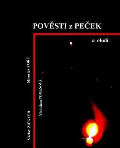 Pověsti z Peček a okolí - Václav Ziegler, Miroslav Fořt, Vladislava Tomanová