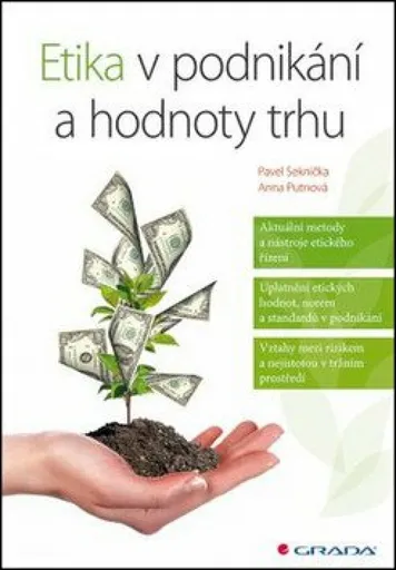 Etika v podnikání a hodnoty trhu - Anna Putnová, Pavel Seknička