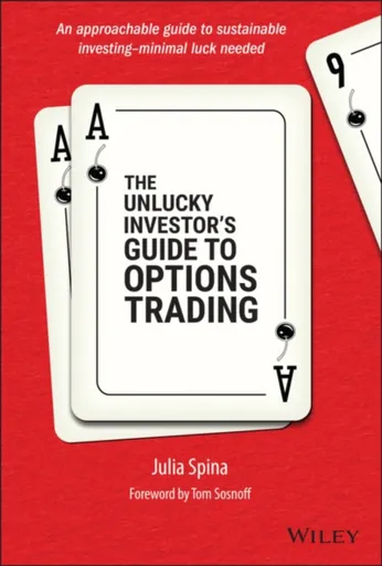 The Unlucky Investor's Guide to Options Trading - Julia  Spina