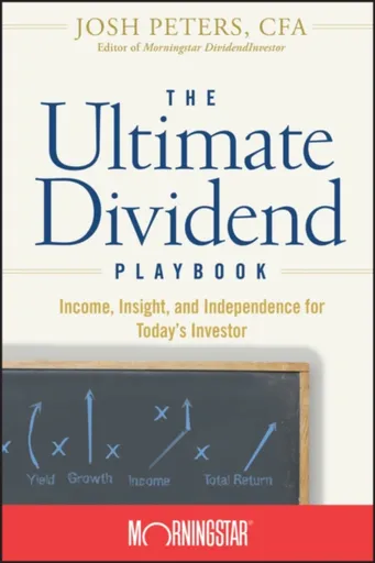 The Ultimate Dividend Playbook - Inc. Morningstar, Josh Peters
