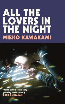 All The Lovers In The Night - Mieko Kawakami