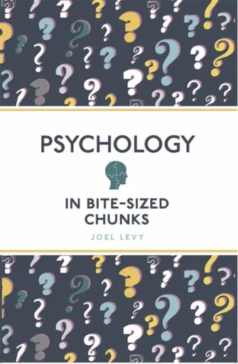Psychology in Bite Sized Chunks - Joel Levy