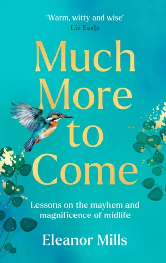 Much More To Come - Eleanor Mills