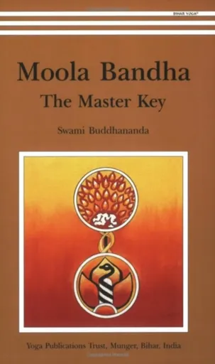 Moola Banda: the Master Key - Swami Satyananda