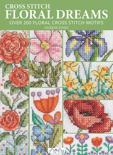 Cross Stitch Floral Dreams - Durene Jones