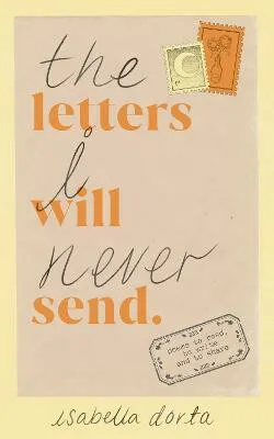 The Letters I Will Never Send - Isabella Dorta