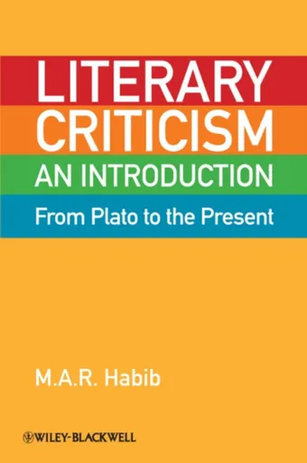 Literary Criticism from Plato to the Present - M. A. R.  Habib