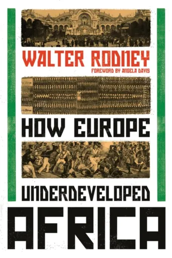 How Europe Underdeveloped Africa - Walter Rodney