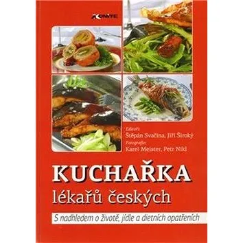 Kuchařka lékařů českých: S nadhledem o životě, jídle a dietních opatřeních (978-80-904899-1-2)