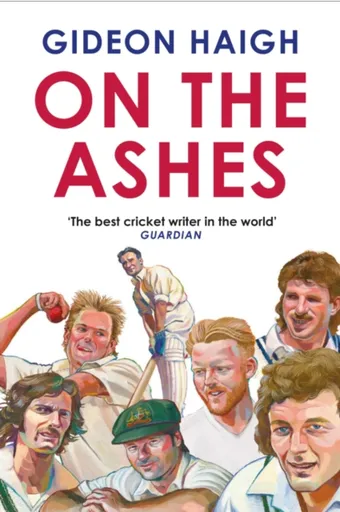 On the Ashes - Gideon Haigh