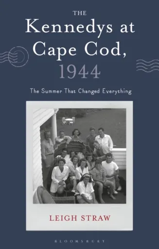 The Kennedys at Cape Cod, 1944 - Leigh  Straw