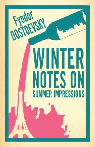 Winter Notes on Summer Impressions: New Translation - Fyodor Dostoevsky