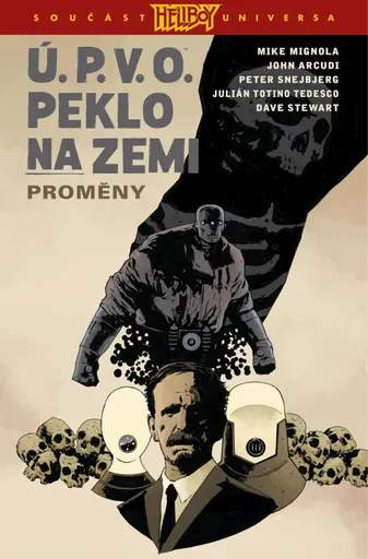 Ú.P.V.O. Peklo na zemi 12 - Proměny - Mike Mignola, John Arcudi, Peter Snejbjerg, Julián Totino Tedesco
