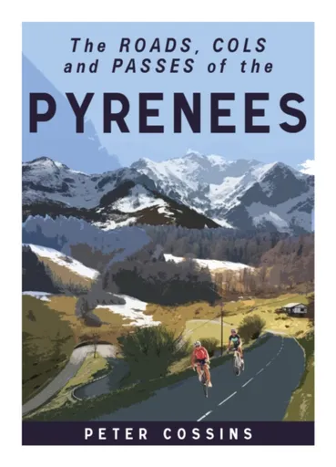 A Cyclist's Guide to the Pyrenees - Peter Cossins