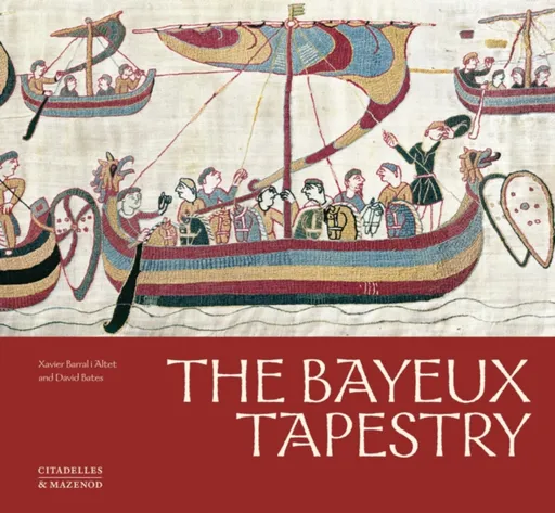 The Bayeux Tapestry - David Bates, Xavier Barral i Altet