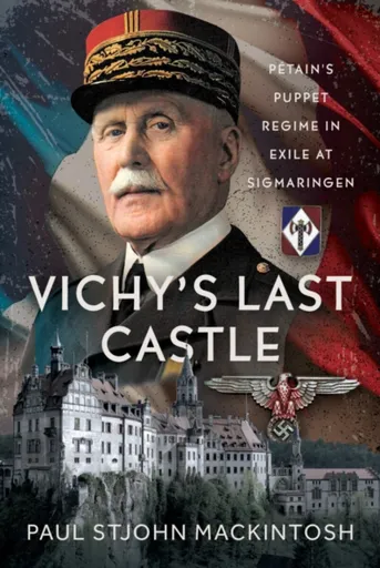 Vichy's Last Castle - Paul StJohn Mackintosh