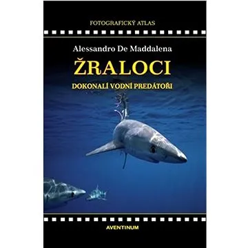 Žraloci, dokonalí vodní predátoři (978-80-7151-284-4)