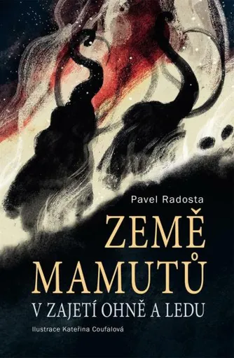 Země mamutů v zajetí ohně a ledu - Pavel Radosta