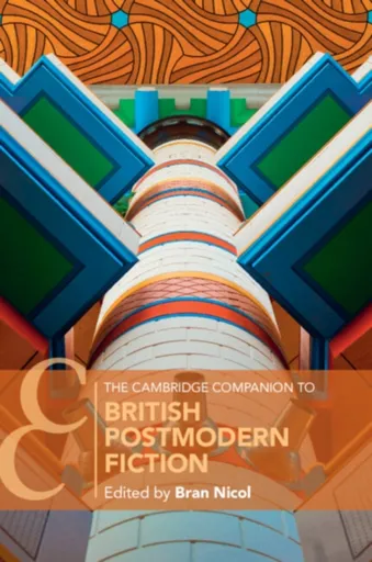 The Cambridge Companion to British Postmodern Fiction