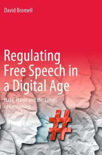 Regulating Free Speech in a Digital Age - David Bromell