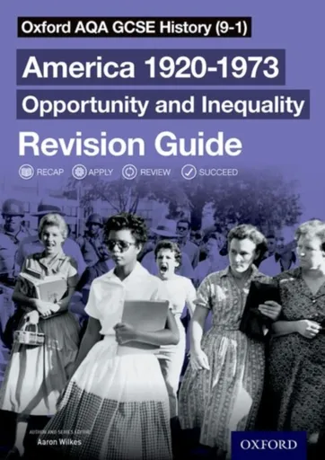 Oxford AQA GCSE History: America 1920-1973: Opportunity and Inequality Revision Guide - Aaron Wilkes