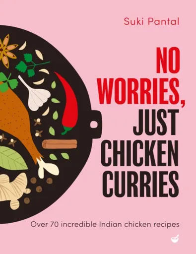 No Worries, Just Chicken Curries - Suki Pantal