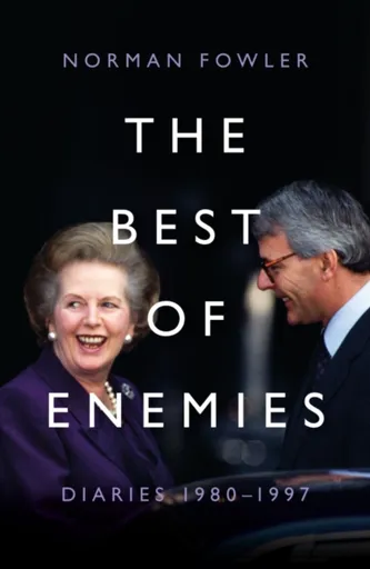 The Best of Enemies: Diaries 1980-1997 - Norman Fowler