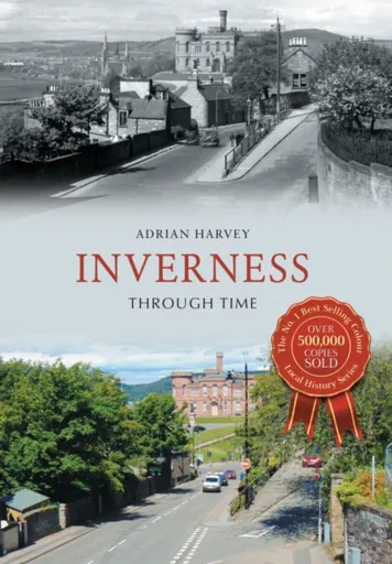 Inverness Through Time - Adrian Harvey