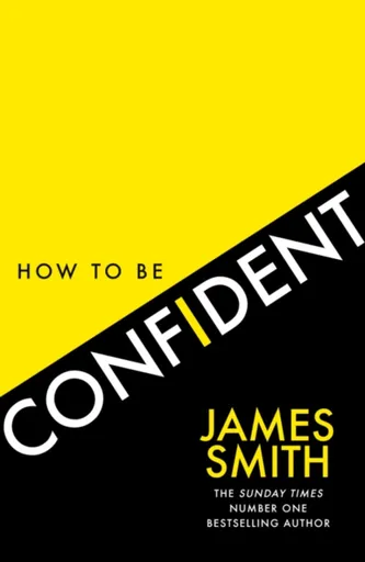 How to Be Confident - Smith James