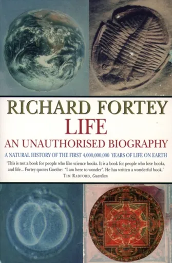 Life: an Unauthorized Biography - Richard Fortey