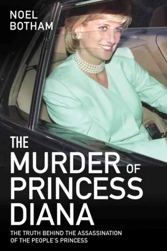 The Murder of Princess Diana - The Truth Behind the Assassination of the People