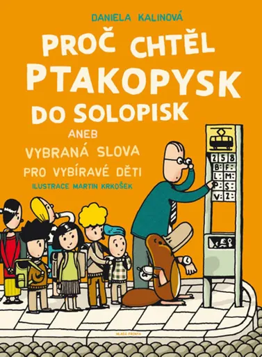 Proč chtěl ptakopysk do Solopisk - Kalinová Daniela