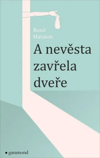 A nevěsta zavřela dveře - Matalon Ronit