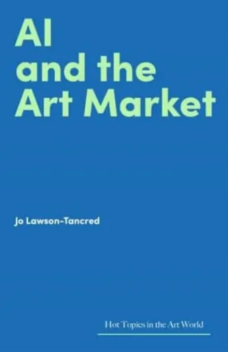 AI and the Art Market - Lawson-Tancred Jo