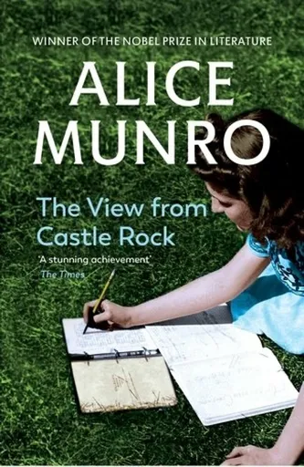 The View from Castle Rock - Alice Munroová