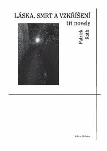 Láska, smrt a vzkříšení - Patrick Roth