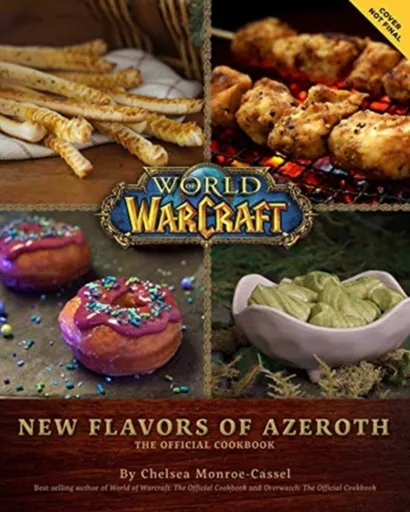 World of Warcraft: New Flavors of Azeroth - The Official Cookbook - Chelsea Monroe-Cassel
