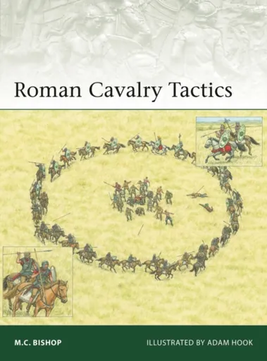 Roman Cavalry Tactics - M.C. Bishop