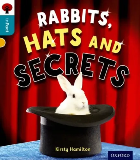 Oxford Reading Tree inFact: Level 9: Rabbits, Hats and Secrets - Kirsty Hamilton