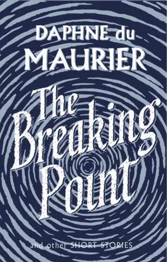 The Breaking Point - Daphne du Maurier