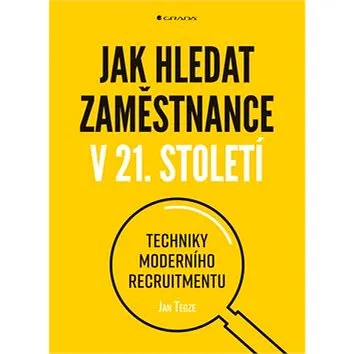 Jak hledat zaměstnance v 21. století: Techniky moderního recruitmentu (978-80-271-0551-9)