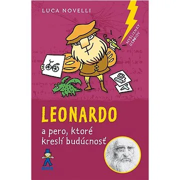 Leonardo: a pero, ktoré kreslí budúcnosť (978-80-8124-134-5)