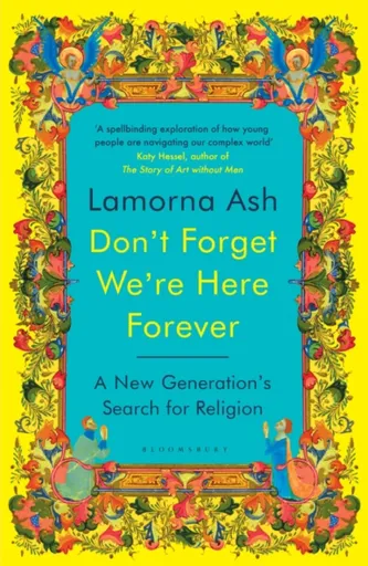 Don't Forget We're Here Forever - Lamorna Ash