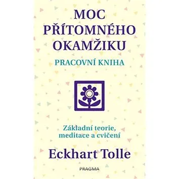 Moc přítomného okamžiku: pracovní kniha (978-80-7549-806-9)