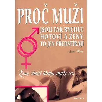 Proč muži jsou tak rychle hotoví a ženy to jen předstírají (80-7336-203-1)