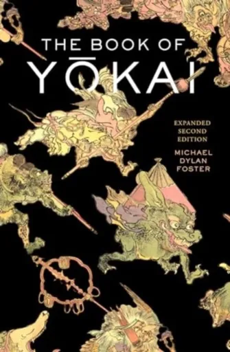The Book of Yokai, Expanded Second Edition - Michael Dylan Foster