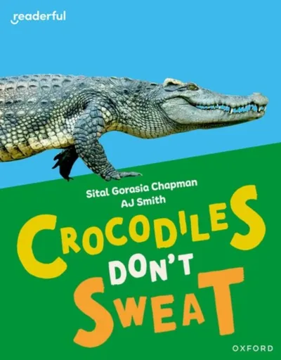 Readerful Independent Library: Oxford Reading Level 7: Crocodiles Don't Sweat - Sital Gorasia Chapman