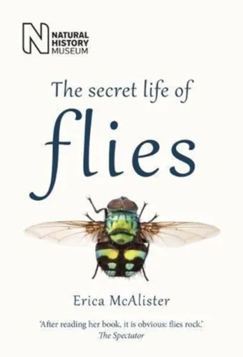 The Secret Life of Flies - Erica McAlister