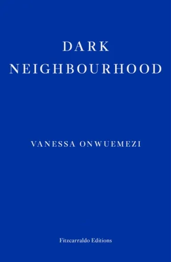 Dark Neighbourhood - Vanessa Onwuemezi