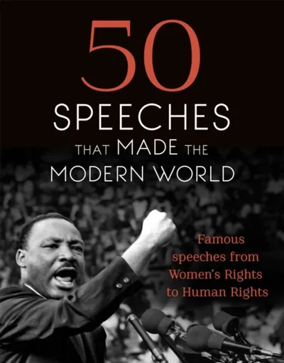 50 Speeches That Made the Modern World - Caroline Chambers